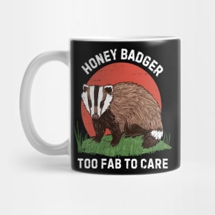 Honey Badger Too Fab To Care Mug